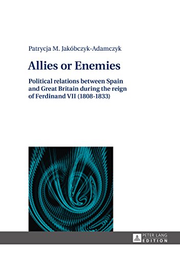 9783631627143: Allies or Enemies; Political relations between Spain and Great Britain during the reign of Ferdinand VII (1808-1833)