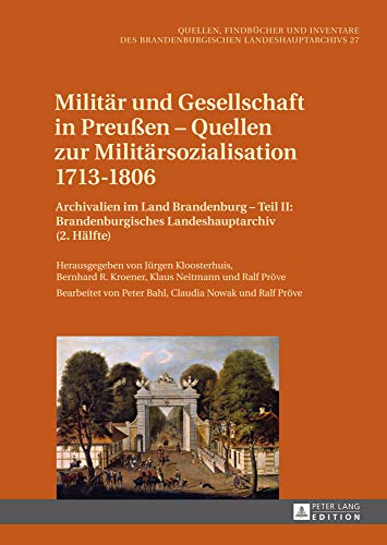 9783631627174: Militr und Gesellschaft in Preuen  Quellen zur Militrsozialisation 17131806: Archivalien im Land Brandenburg  Teil II: Brandenburgisches ... Und Inventare Des Brandenburgischen Lan)