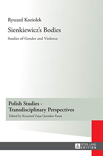 Stock image for Sienkiewicz  s Bodies: Studies of Gender and Violence (Polish Studies  " Transdisciplinary Perspectives) for sale by Books From California