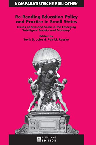 Stock image for Re-Reading Education Policy and Practice in Small States : Issues of Size and Scale in the Emerging Intelligent Society and Economy. Komparatistische Bibliothek / Comparative Studies Series / Bibliothque d' tudes Comparatives ; 27 for sale by Fundus-Online GbR Borkert Schwarz Zerfa