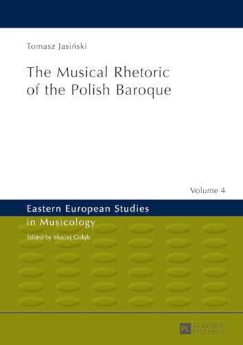 Beispielbild fr The Musical Rhetoric of the Polish Baroque : The Musical Rhetoric of the Polish Baroque zum Verkauf von Ria Christie Collections