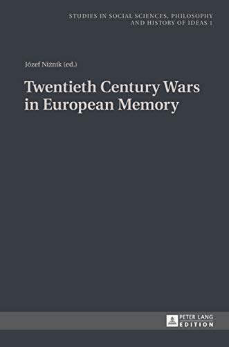 Twentieth Century Wars in European Memory (Studies in Social Sciences, Philosophy and History of Ideas) (9783631627853) by Niznik, Jozef