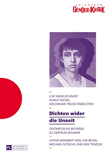 Imagen de archivo de Dichten Wider Die Unzeit: Textkritische Beitraege Zu Gertrud Kolmar (Leipziger Gender-Kritik) a la venta por Revaluation Books