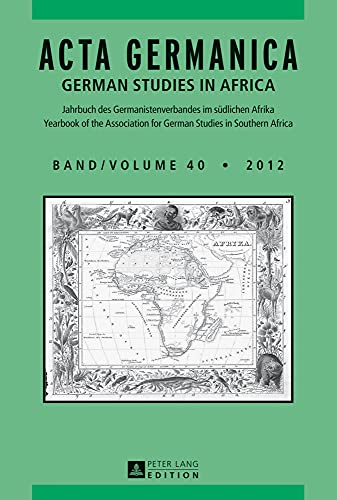 9783631628522: ACTA GERMANICA: GERMAN STUDIES IN AFRICA- Jahrbuch des Germanistenverbandes im sdlichen Afrika- Journal of the Association for German Studies in ... 40/2012 (English and German Edition)