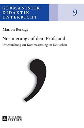 Imagen de archivo de Normierung auf dem Prfstand: Untersuchung zur Kommasetzung im Deutschen (Germanistik ? Didaktik ? Unterricht) (German Edition) a la venta por Brook Bookstore