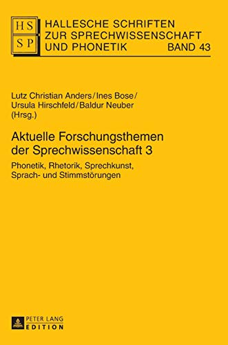 Imagen de archivo de Aktuelle Forschungsthemen der Sprechwissenschaft 3: Phonetik, Rhetorik, Sprechkunst, Sprach- und Stimmstrungen (Hallesche Schriften zur Sprechwissenschaft und Phonetik) (German Edition) a la venta por Brook Bookstore