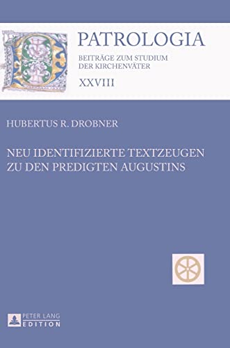 Beispielbild fr Neu identifizierte Textzeugen zu den Predigten Augustins (Patrologia, Band XXVIII) zum Verkauf von Den Hertog BV