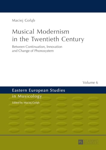 9783631629185: Musical Modernism in the Twentieth Century: Between Continuation, Innovation and Change of Phonosystem: 6