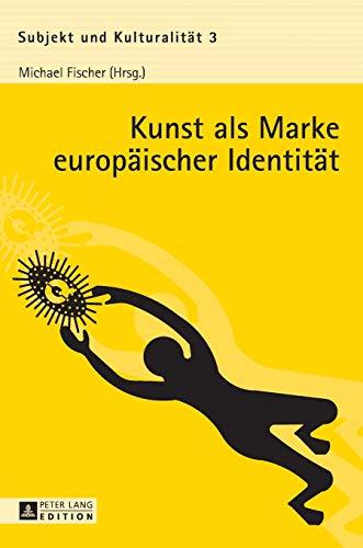 9783631629482: Kunst als Marke europaeischer Identitaet (3) (Subjekt Und Kulturalitt)