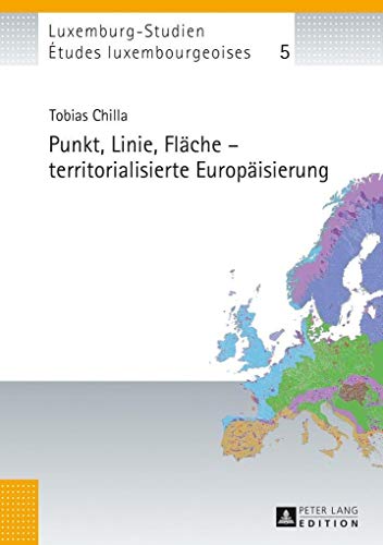 9783631629536: Punkt, Linie, Flaeche - Territorialisierte Europaeisierung: Territorialisierte Europisierung: 5 (tudes Luxembourgeoises / Luxemburg-Studien)