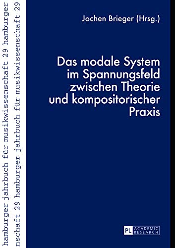9783631629697: Das Modale System Im Spannungsfeld Zwischen Theorie Und Kompositorischer Praxis: 29 (Hamburger Jahrbuch Fuer Musikwissenschaft)