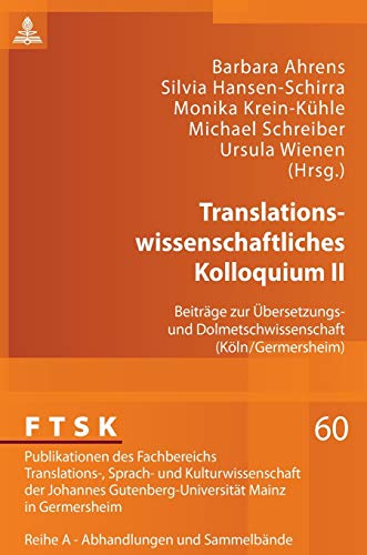 9783631631232: Translationswissenschaftliches Kolloquium II: Beitraege zur Uebersetzungs- und Dolmetschwissenschaft (Koeln/Germersheim) (60) (Ftsk. Publikationen Des Fachbereichs Translations-, Sprach-)