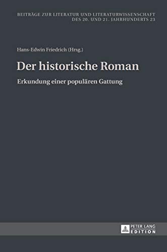 Stock image for Der historische Roman: Erkundung einer populren Gattung (Beitrge zur Literatur und Literaturwissenschaft des 20. und 21. Jahrhunderts) (German Edition) for sale by Brook Bookstore