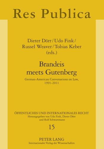 9783631631829: Brandeis meets Gutenberg: German-American Conversations on Law, 1991-2011: 15 (Oeffentliches und Internationales Recht: Res Publica)