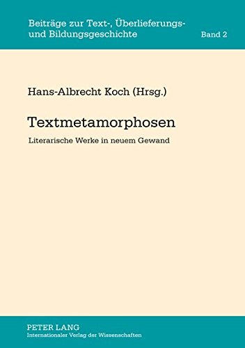 9783631632772: Textmetamorphosen: Literarische Werke in Neuem Gewand: 2 (Beitraege Zur Text-, Ueberlieferungs- Und Bildungsgeschichte)