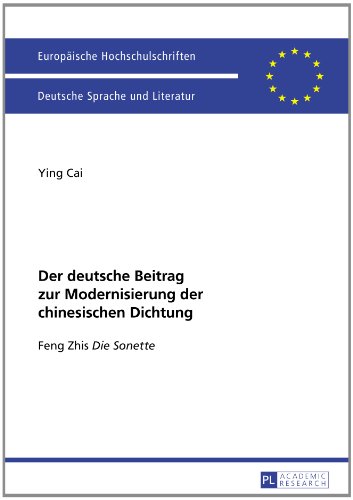 9783631633304: Der deutsche Beitrag zur Modernisierung der chinesischen Dichtung: Feng Zhis "Die Sonette": 2035 (Europaeische Hochschulschriften / European ... / Série 1: Langue et littérature allemandes)