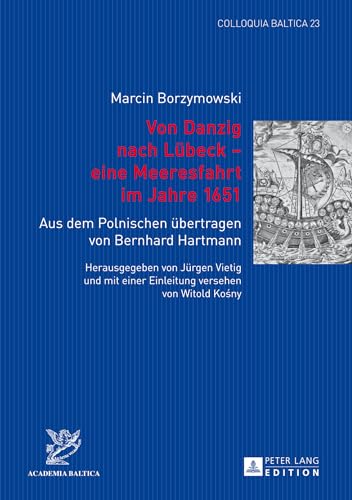 Stock image for Von Danzig nach Lbeck : eine Meeresfahrt im Jahre 1651. Colloquia Baltica ; 23 for sale by Fundus-Online GbR Borkert Schwarz Zerfa