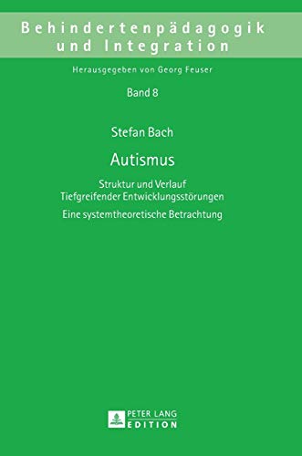 Imagen de archivo de Autismus : Struktur und Verlauf Tiefgreifender Entwicklungsstoerungen- Eine systemtheoretische Betrachtung a la venta por Ria Christie Collections