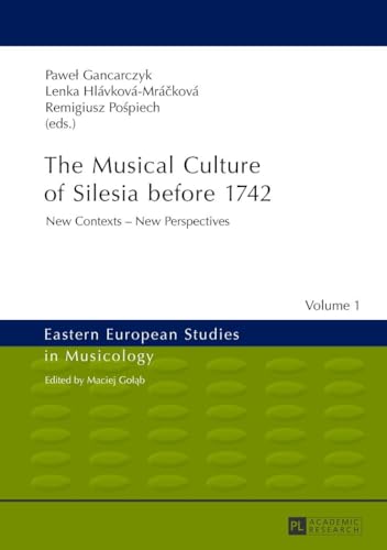 Beispielbild fr The Musical Culture of Silesia before 1742 : New Contexts - New Perspectives zum Verkauf von Ria Christie Collections