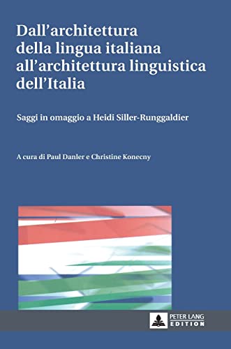 Stock image for Dall'architettura della lingua italiana all'architettura linguistica dell'Italia : saggi in omaggio a Heidi Siller-Runggaldier. a cura di Paul Danler e Christine Konecny for sale by Fundus-Online GbR Borkert Schwarz Zerfa