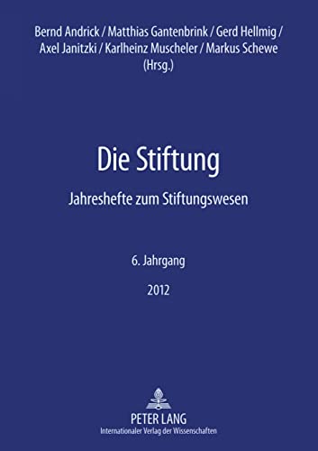 Die Stiftung : Jahreshefte zum Stiftungswesen - 6. Jahrgang 2012 - Bernd Andrick