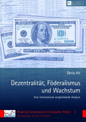 9783631634905: Dezentralitaet, Foederalismus Und Wachstum: Eine International Vergleichende Analyse: 2 (Financial Economics & Economic Policy)