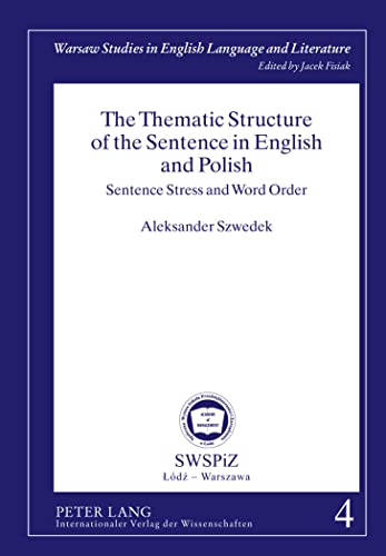 9783631635322: The Thematic Structure of the Sentence in English and Polish: Sentence Stress and Word Order: 4 (Warsaw Studies in English Language and Literature)