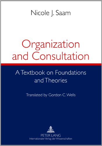 Stock image for Organization and Consultation: A Textbook of Foundations and Theories for sale by Revaluation Books