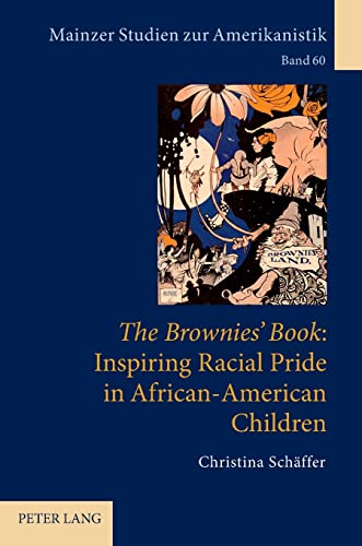 Stock image for The Brownies? Book: Inspiring Racial Pride in African-American Children (Mainzer Studien zur Amerikanistik) for sale by Brook Bookstore