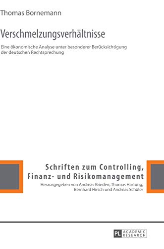 9783631637104: Verschmelzungsverhaeltnisse: Eine oekonomische Analyse unter besonderer Beruecksichtigung der deutschen Rechtsprechung (7) (Schriften Zum Controlling, Finanz- Und Risikomanagement)