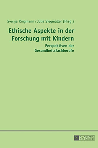 Stock image for Ethische Aspekte in der Forschung mit Kindern: Perspektiven der Gesundheitsfachberufe (German Edition) for sale by Brook Bookstore
