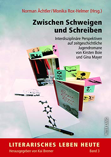 9783631637579: Zwischen Schweigen Und Schreiben: Interdisziplinre Perspektiven Auf Zeitgeschichtliche Jugendromane Von Kirsten Boie Und Gina Mayer: 3