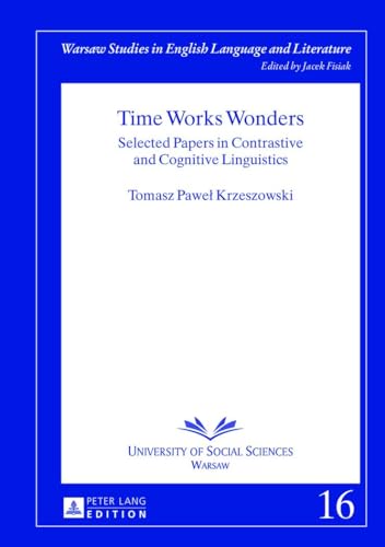 Beispielbild fr Time Works Wonders: Selected Papers in Contrastive and Cognitive Linguistics zum Verkauf von ThriftBooks-Atlanta