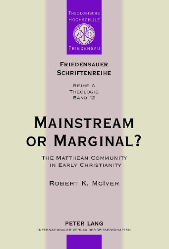 9783631638545: Mainstream or Marginal?: The Matthean Community in Early Christianity (12) (Friedensauer Schriftenreihe)
