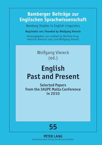 Stock image for English Past and Present: Selected Papers from the IAUPE Malta Conference in 2010: 55 (Bamberger Beitraege zur Englischen Sprachwissenschaft / Bamberg Studies in English Linguistics) for sale by WorldofBooks