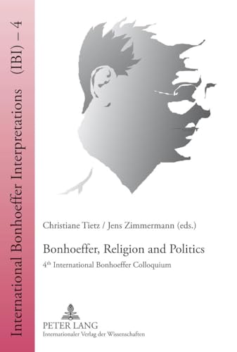 Stock image for Bonhoeffer, Religion and Politics: 4 th International Bonhoeffer Colloquium (International Bonhoeff for sale by Save With Sam