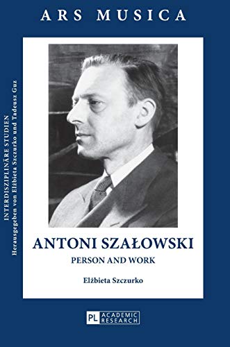 Stock image for Antoni Sza?owski: Person and Work (Ars Musica. Interdisziplinre Studien) for sale by Brook Bookstore