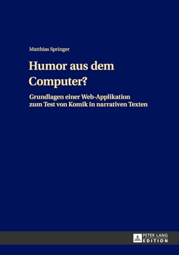 9783631640012: Humor Aus Dem Computer?: Grundlagen Einer Web-applikation Zum Test Von Komik in Narrativen Texten