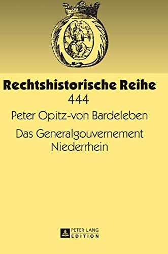 Imagen de archivo de Das Generalgouvernement Niederrhein (Rechtshistorische Reihe) (German Edition) a la venta por Brook Bookstore