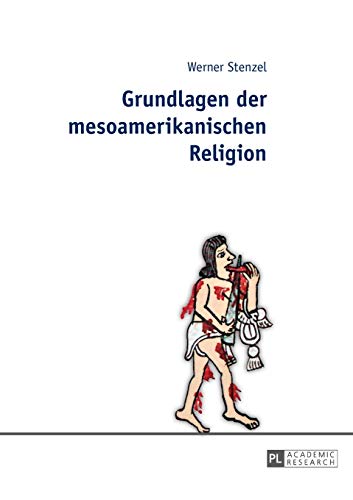 Stock image for Grundlagen der mesoamerikanischen Religion (German Edition) [Paperback] Stenzel, Werner for sale by Brook Bookstore