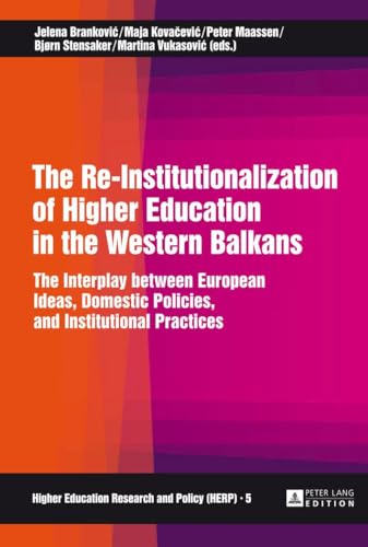 Beispielbild fr The Re-Institutionalization of Higher Education in the Western Balkans : The Interplay between European Ideas; Domestic Policies; and Institutional Practices zum Verkauf von Ria Christie Collections