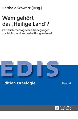 9783631641644: Wem gehrt das Heilige Land?: Christlich-theologische berlegungen zur biblischen Landverheiung an Israel (Edition Israelogie) (German Edition)