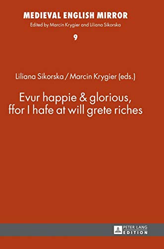 Stock image for Evur happie & glorious, ffor I hafe at will grete riches for sale by ThriftBooks-Dallas