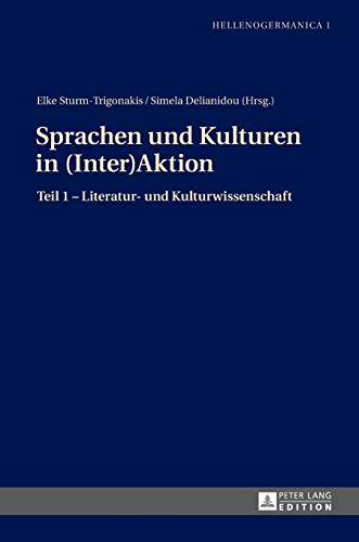 Stock image for Sprachen und Kulturen in (Inter)Aktion: Teil 1 ? Literatur- und Kulturwissenschaft (Hellenogermanica) (German Edition) [Hardcover] Delianidou, Simela and Sturm-Trigonakis, Elke for sale by Brook Bookstore