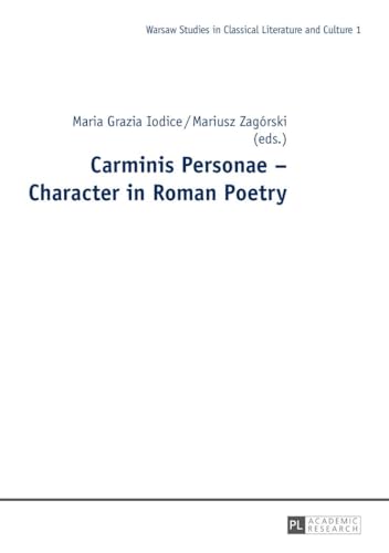 Beispielbild fr Carminis Personae - Character in Roman Poetry (Warsaw Studies in Classical Literature and Culture) zum Verkauf von Powell's Bookstores Chicago, ABAA