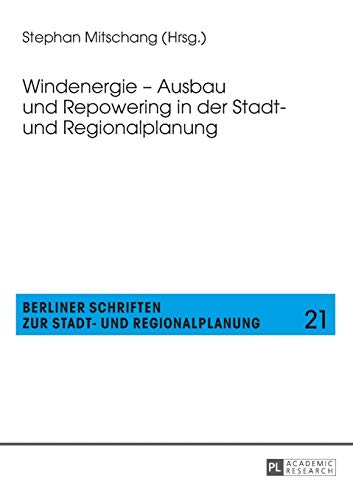 Stock image for Windenergie ? Ausbau und Repowering in der Stadt- und Regionalplanung (Berliner Schriften zur Stadt- und Regionalplanung) (German Edition) for sale by Brook Bookstore