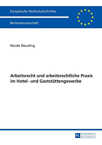 Stock image for Arbeitsrecht Und Arbeitsrechtliche Praxis Im Hotel- Und Gaststaettengewerbe (Europaeische Hochschulschriften / European University Studie) for sale by Chiron Media