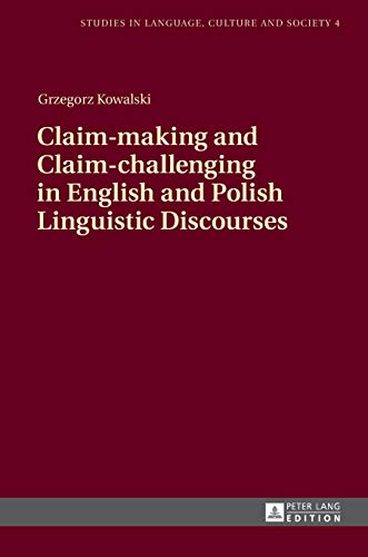 9783631643389: Claim-making and Claim-challenging in English and Polish Linguistic Discourses