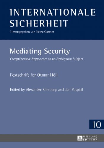 9783631643464: Mediating Security: Comprehensive Approaches to an Ambiguous Subject- Festschrift for Otmar Hll: 10 (Internationale Sicherheit)