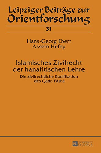 Stock image for Islamisches Zivilrecht der hanafitischen Lehre: Die zivilrechtliche Kodifikation des Qadr Psh (Leipziger Beitrge zur Orientforschung) (German Edition) [Hardcover] Ebert, Hans-Georg and Hefny, Assem for sale by Brook Bookstore